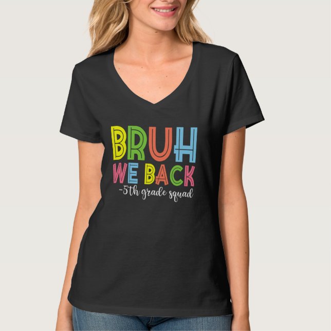 T-shirt Bruh We Back 5th Grade Squad Équipe Retour À L'Éco (Devant)