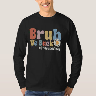 T-shirt Bruh We Back 5th Grade Vibes 1st Day School Fif