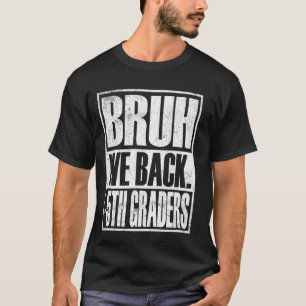 T-shirt Bruh We Back 5th Graders Premier jour de cinquième