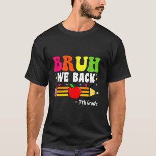 T-shirt Bruh We Back 7th Grade Retour à l'école Premier jo
