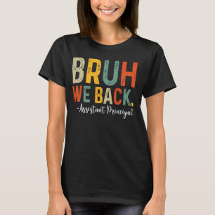T-shirt Bruh We Back Assistant Principal Retour À L'École