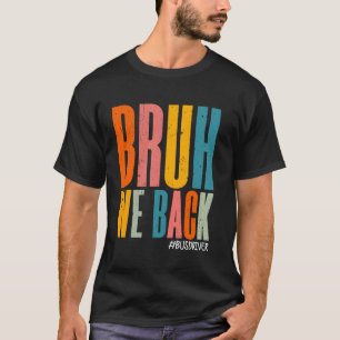 T-shirt Bruh We Back Bus Driver Back To School Happy First