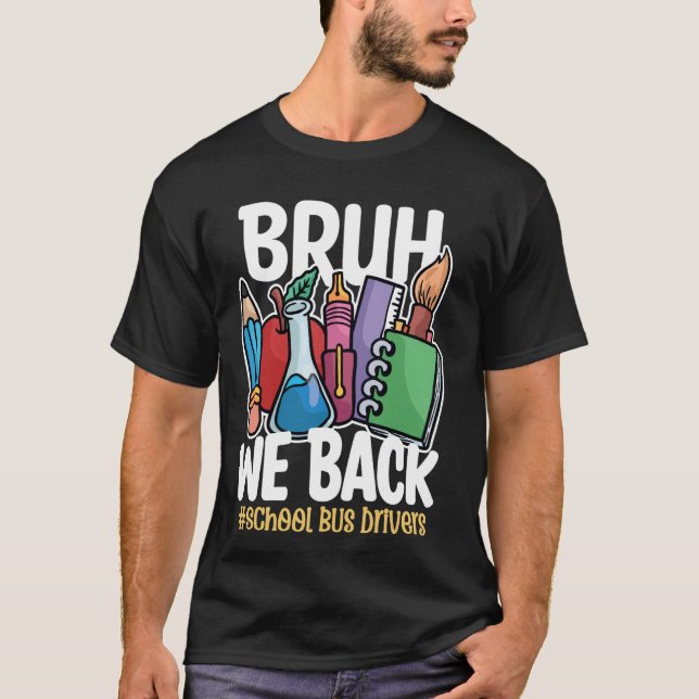 T-shirt Bruh We Back Bus Drivers Funny Back To School Bus (Devant)