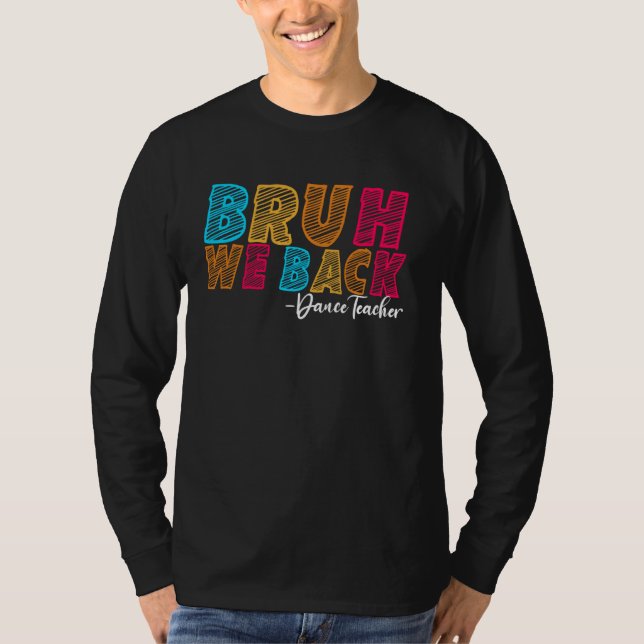 T-shirt Bruh We Back Dance Enseignant Premier jour de l'éc (Devant)