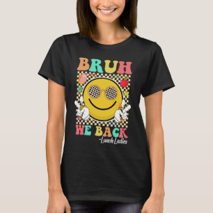 T-shirt Bruh We Back Déjeuner Dames mignonne Super Sourire