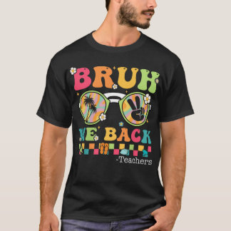 T-shirt Bruh We Back Enseignant Premier Jour De L'École T-