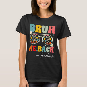 T-shirt Bruh We Back Enseignants Retro Super Retour À L'Éc