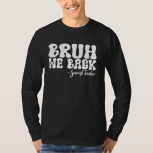 T-shirt Bruh We Back Espagnol enseignant Premier jour de l