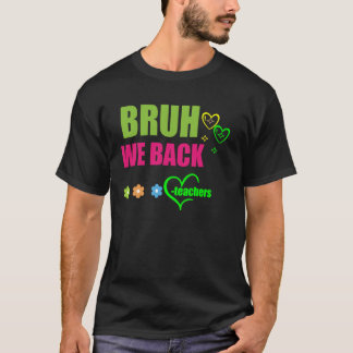 T-shirt Bruh We Back First Day School Back to School Stude