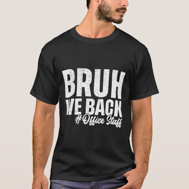T-shirt Bruh We Back Office Staff First Day Of School Back (Devant)