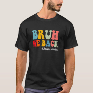 T-shirt Bruh We Back Social Travailleur Premier Jour De L'