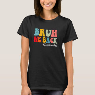 T-shirt Bruh We Back Social Travailleur Premier Jour De L'