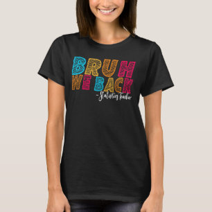 T-shirt Bruh We Back Statistiques Professeur Premier jour