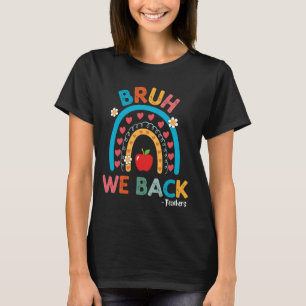 T-shirt Bruh We Back Teachers First Day Back to School Rai