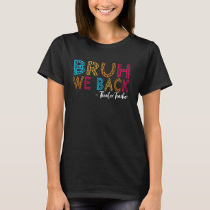 T-shirt Bruh We Back Théâtre Enseignant Premier jour de l'