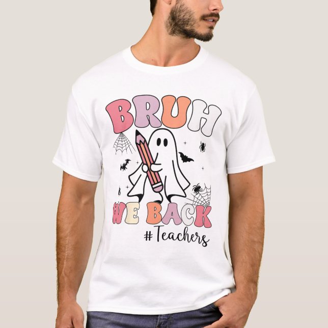 T-shirt Bruh We Ck Enseignants Premier Jour De L'École Gho (Devant)