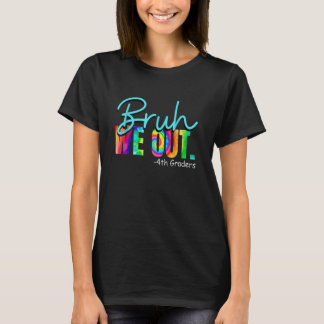 T-shirt Bruh We Out 4e Grades 4e Grades Grades Graduation 