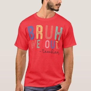 T-shirt Bruh We Out ami