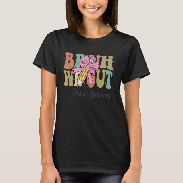 T-shirt Bruh We Out Dance Teachers Last Day of School Coqu (Devant)