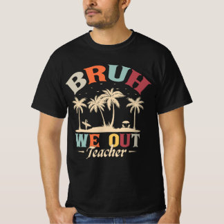 T-shirt Bruh We Out Enseignant, Cadeau Pour Enseignants