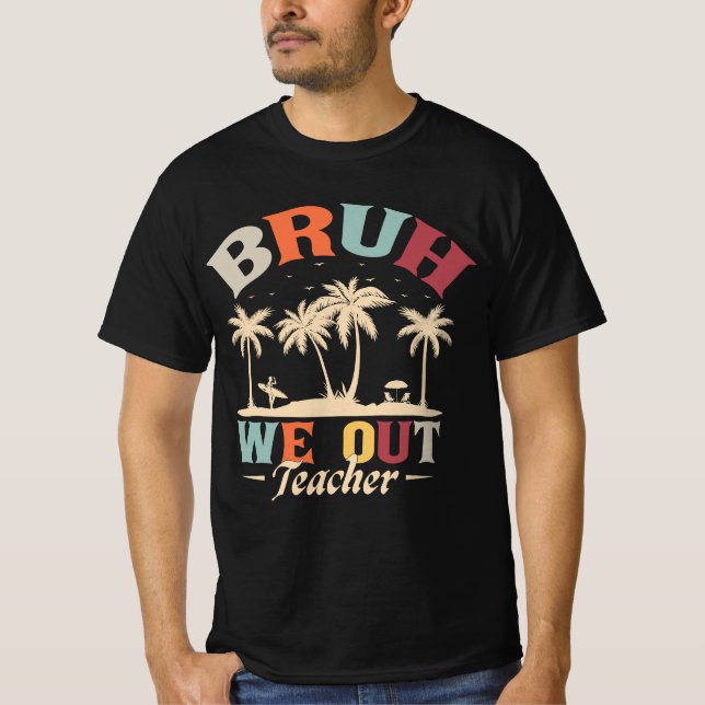 T-shirt Bruh We Out Enseignant, Cadeau Pour Enseignants (Devant)