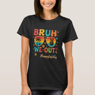 T-shirt Bruh We Out Happy Dernier Day of School Funny Teac