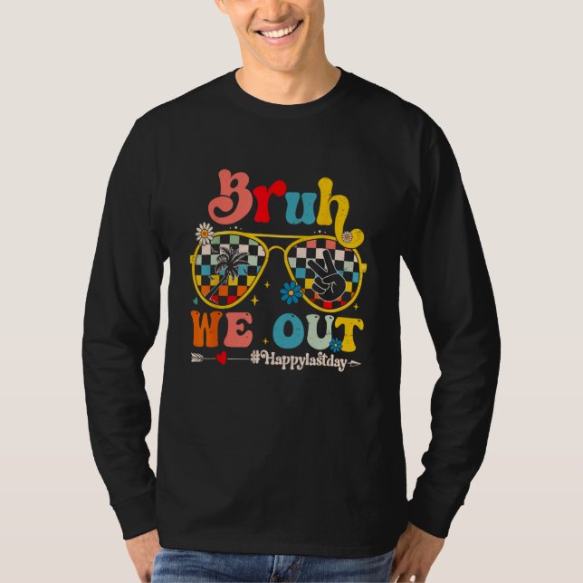 T-shirt Bruh We Out Happy Last Day Of School Teacher Summe (Devant)
