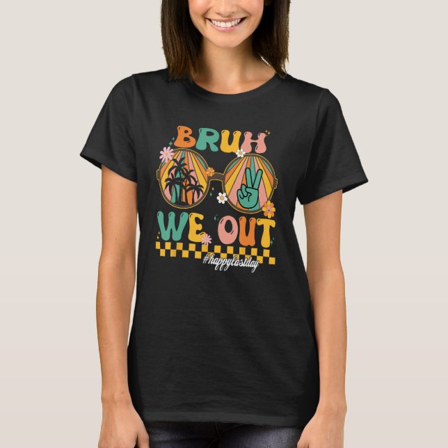 T-shirt Bruh We Out Teacher Retro Groovy Summer Last Day O (Devant)