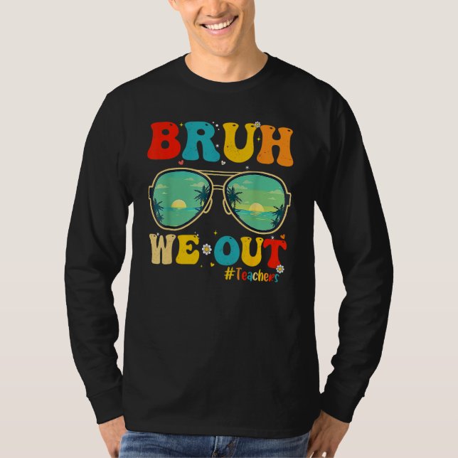 T-shirt Bruh We Out Teachers End Of School Year Teacher He (Devant)