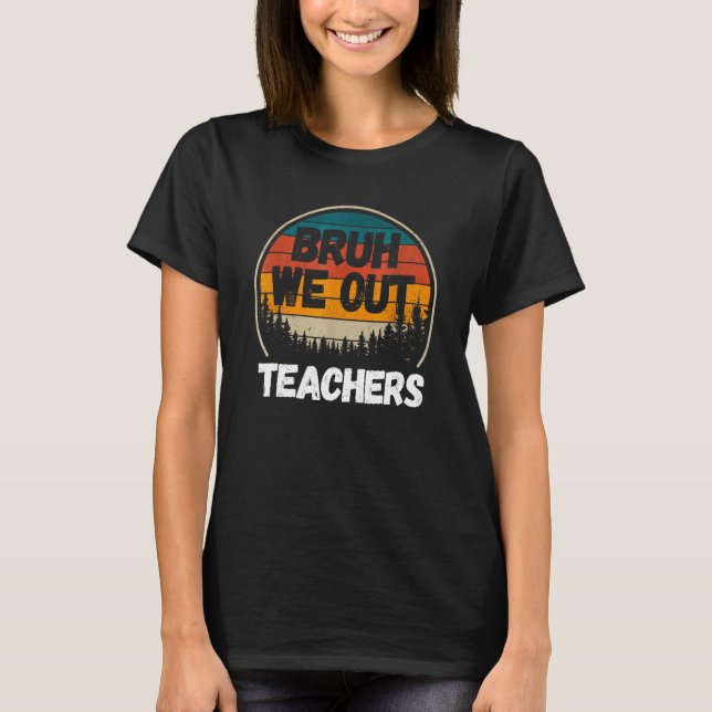 T-shirt Bruh We Out Teachers Tee Summer Last Day Of School (Devant)