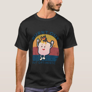T-shirt Brûlé Mais Optimiste Drôle Marshmallow Dit