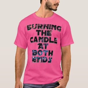 T-shirt Brûler la bougie aux deux extrémités