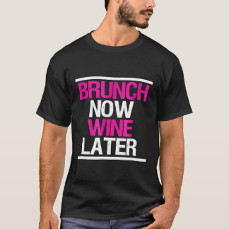 T-shirt Brunch Maintenant Vin Plus Tard Funny Brunch Squad
