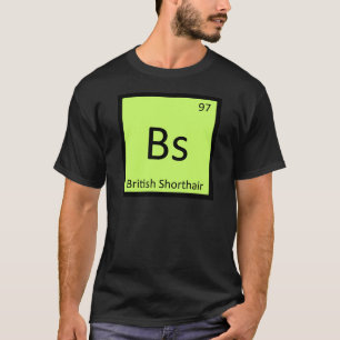 T-shirt Bs - British Shorthair Chat Élément de chimie