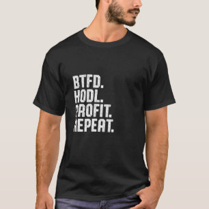 T-shirt Btfd Hodl Profit Répéter Acheter Le Bitcoin Dip Bt