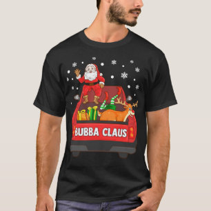 T-shirt Bubba Claus Camion Rouge Père Noël Reindeer Elf Ch