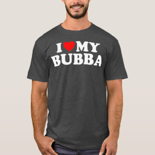 T-shirt Bubba I Love My Bubba