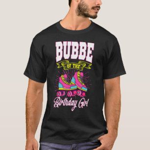 T-shirt Bubbe Of The Birthday Girl Roller Skates Anniversa