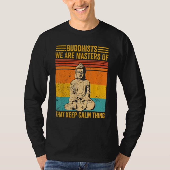 T-shirt Buddhism Buddha Buddhists We Are Masters Of Keep C (Devant)