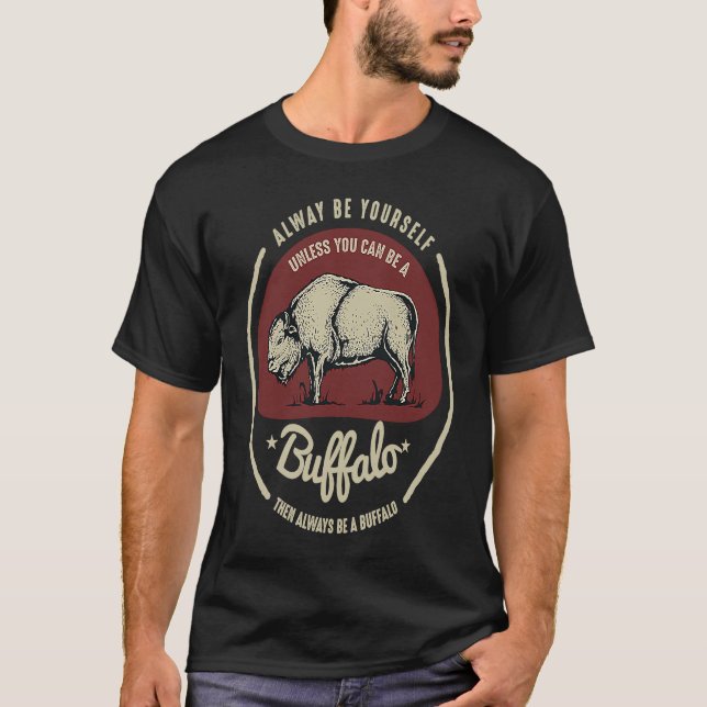 T-shirt Buffalo Always Be Yourself Quote (Devant)