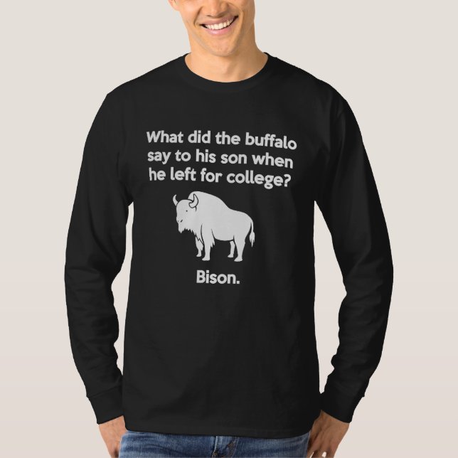 T-shirt Buffalo Pun Bison Bye Son College Joke (Devant)