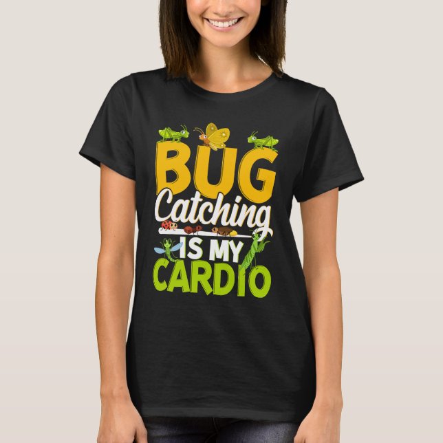 T-shirt Bug  Insect Science  Bug Catching is my Cardio  11 (Devant)