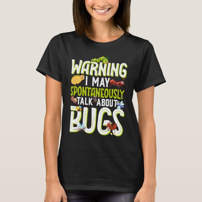 T-shirt Bug  Insect Science I Talk Spontaneously About Bug (Devant)