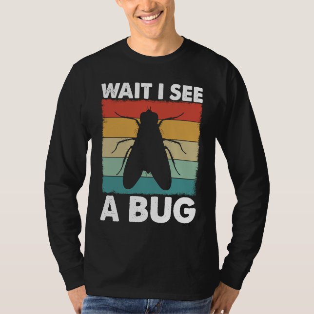 T-shirt Bug Lover Insect Science  Wait I see a Bug 6 (Devant)