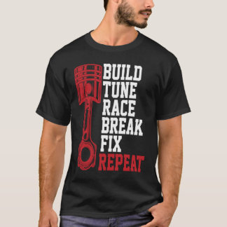 T-shirt Build Tune Race Break Fix Repeat Mechanics