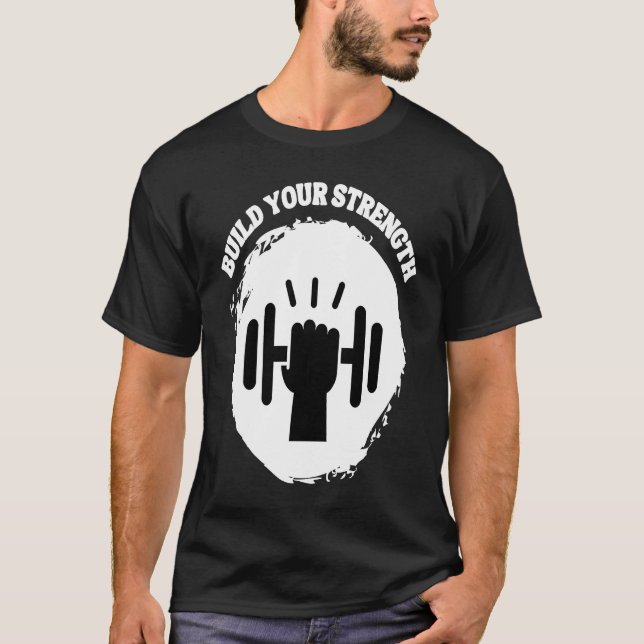 T-shirt Build Your Strength Be Stronger (Devant)