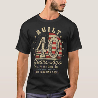 T-shirt Built 40 Years Ago Vintage 40th Birthday