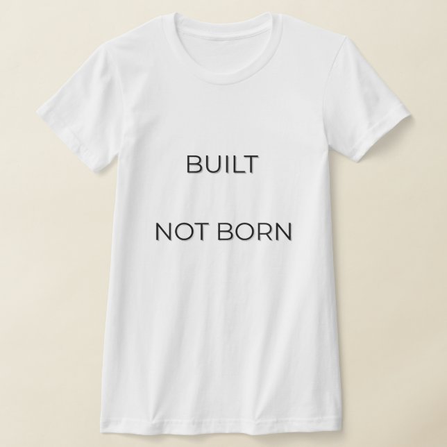 T-shirt Built Not Born Typography Quote | Motivation Minds (Poser)