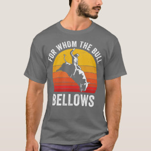 T-shirt Bull Riding Rodeo drôle pour qui les Bull Bellows