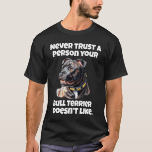 T-shirt Bull Terrier Ne Faites Jamais Confiance À Une Pers